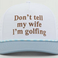 Shankit Golf Don't Tell My Wife Hat